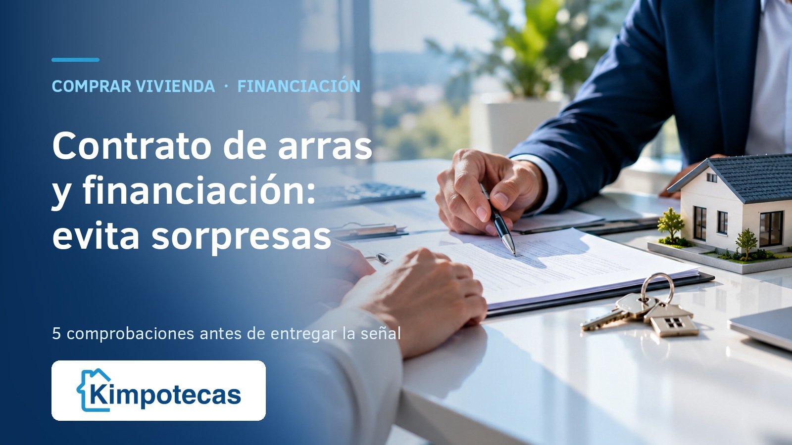 ¿Vas a firmar arras sin tener la hipoteca aprobada? Descubre los riesgos, cómo proteger tu señal y qué revisar antes de comprar vivienda.